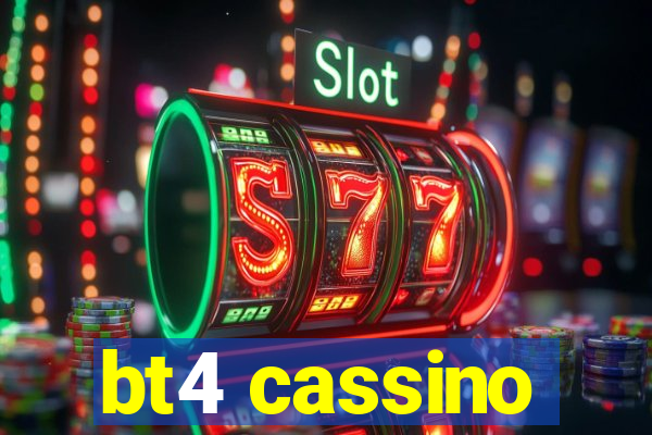 bt4 cassino